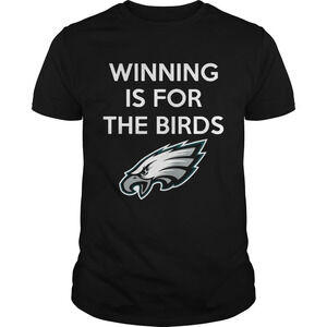 Philadelphia Eagles Winning Is For The Birds Shirt